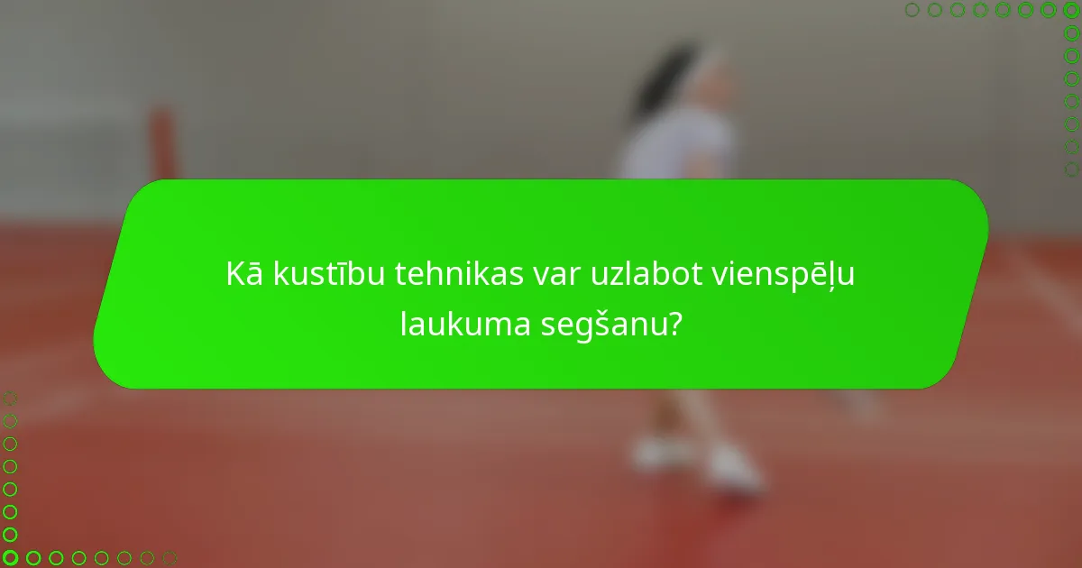 Kā kustību tehnikas var uzlabot vienspēļu laukuma segšanu?