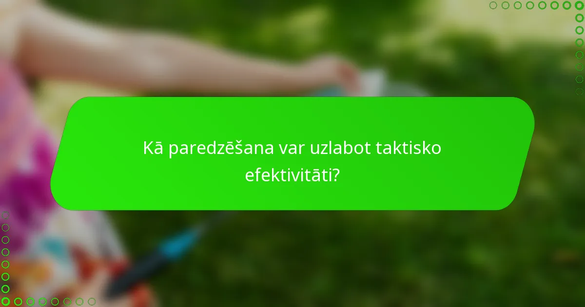 Kā paredzēšana var uzlabot taktisko efektivitāti?