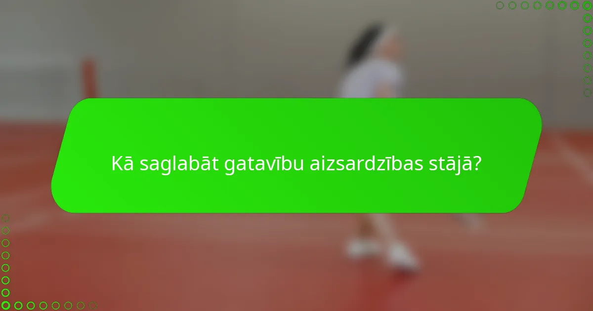 Kā saglabāt gatavību aizsardzības stājā?