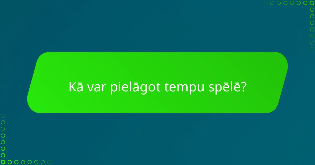 Kā var pielāgot tempu spēlē?