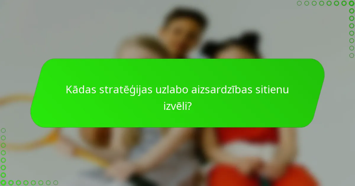 Kādas stratēģijas uzlabo aizsardzības sitienu izvēli?