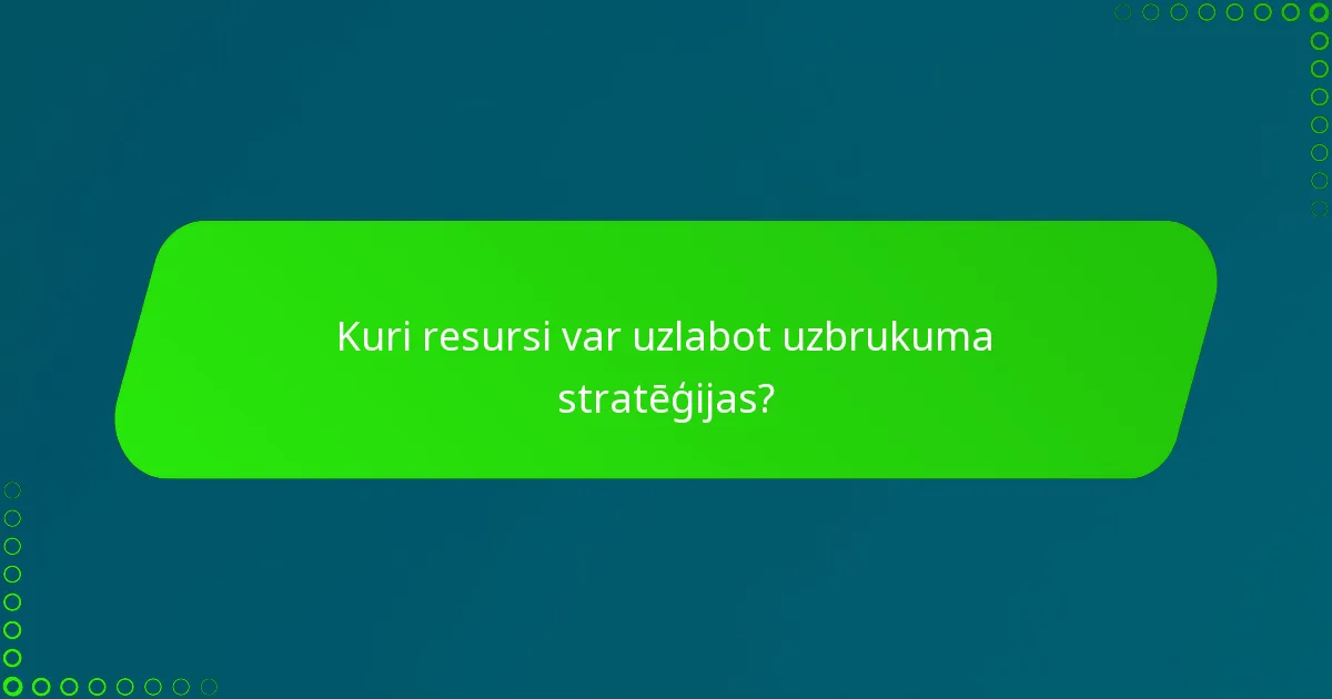 Kuri resursi var uzlabot uzbrukuma stratēģijas?