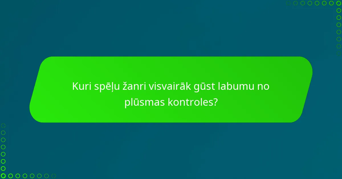 Kuri spēļu žanri visvairāk gūst labumu no plūsmas kontroles?