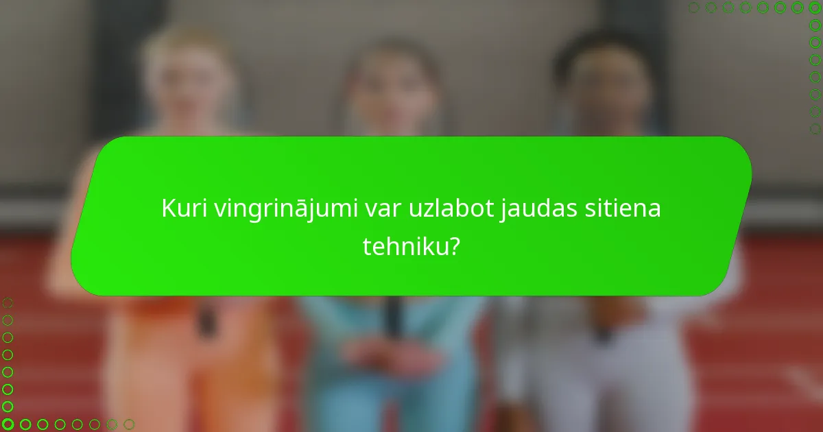 Kuri vingrinājumi var uzlabot jaudas sitiena tehniku?